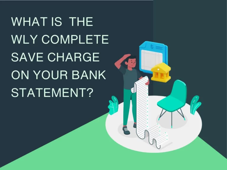What Is the WLY Complete Save Charge on Your Bank Statement