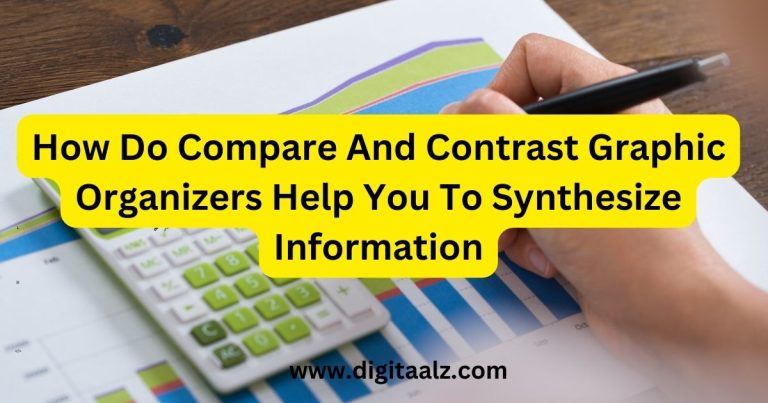 How Do Compare And Contrast Graphic Organizers Help You To Synthesize Information