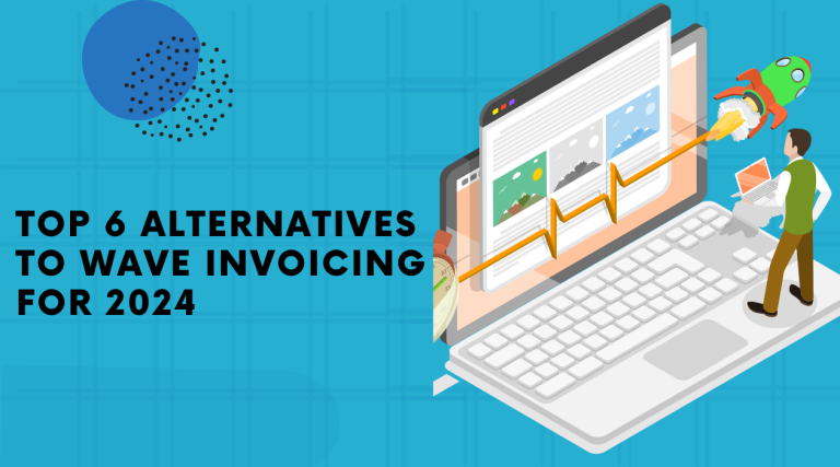 Top 6 Alternatives to Wave Invoicing for 2024