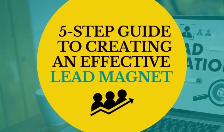 A Step-by-Step Guide to Creating an Effective Lead Magnet